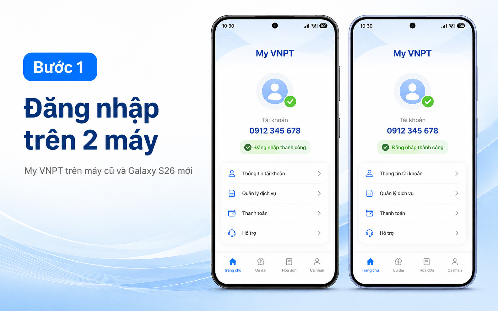 Bước 1: Tải về và đăng nhập ứng dụng My VNPT trên cả thiết bị cũ và điện thoại Samsung mới bằng đúng số thuê bao cần thực hiện chuyển đổi