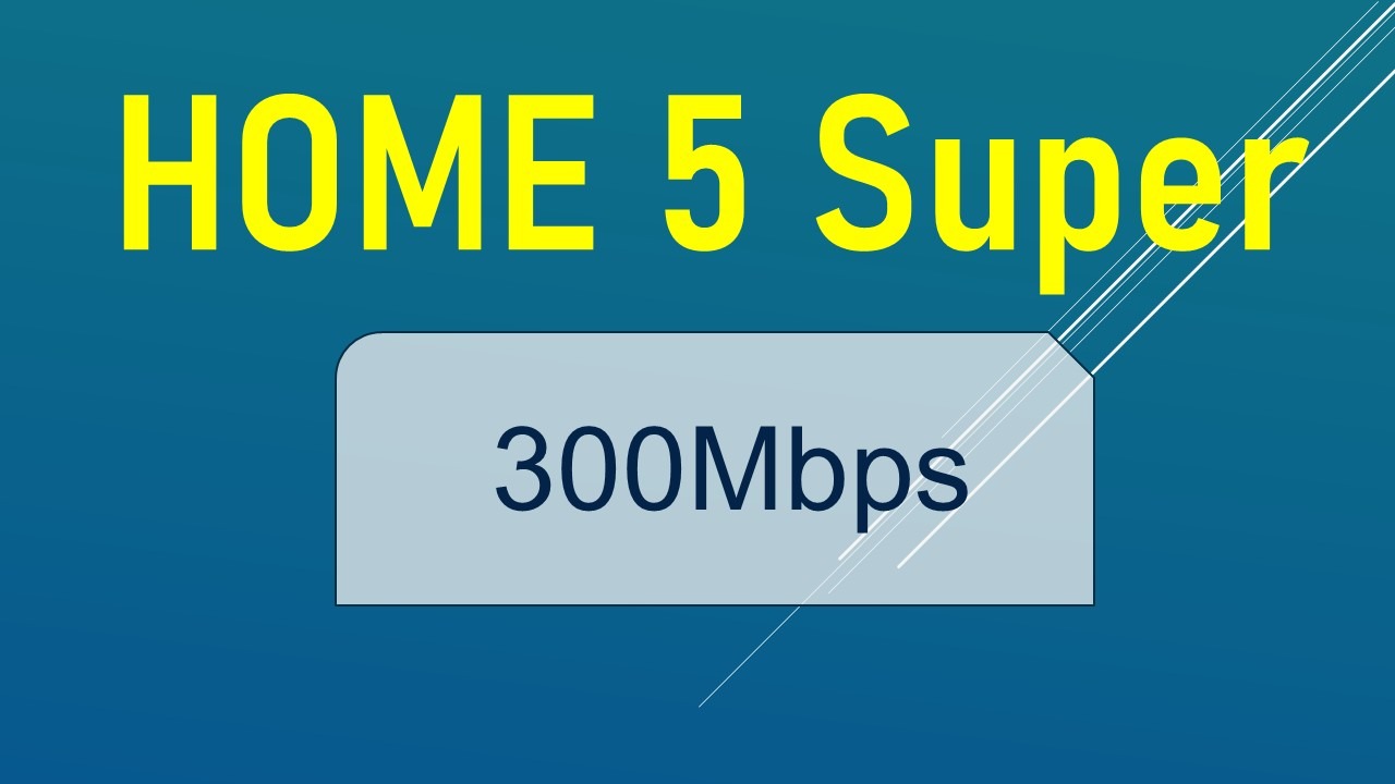 Gói cước Home 5 Super băng thông lên tới 300Mbps