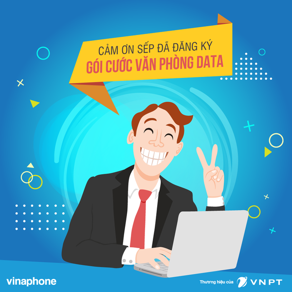 Cảm ơn sếp đã đăng ký gói cước văn phòng data