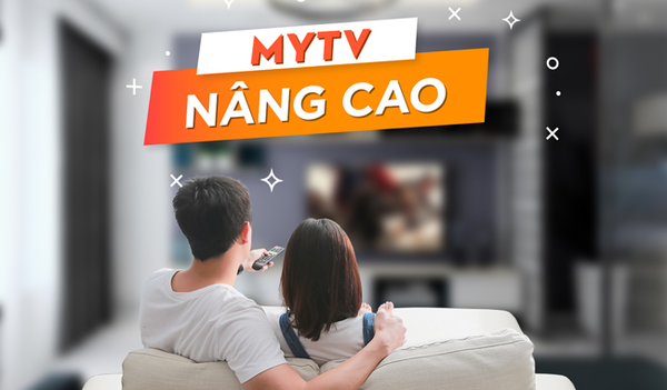 Gói MyTV nâng cao với nhiều kênh truyền hình tổng hợp hơn