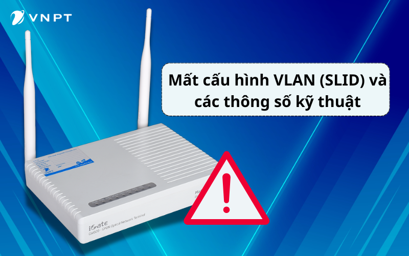 Mất cấu hình VLAN và các thông số ảnh hưởng đến modem mạng