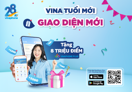 "Vina tuổi mới - Giao diện mới" nâng tầm trải nghiệm cùng kho quà “khủng” tri ân khách hàng dịp sinh nhật VinaPhone 28 tuổi